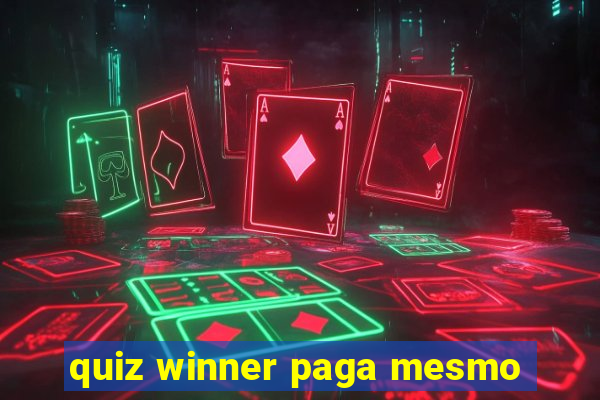 quiz winner paga mesmo